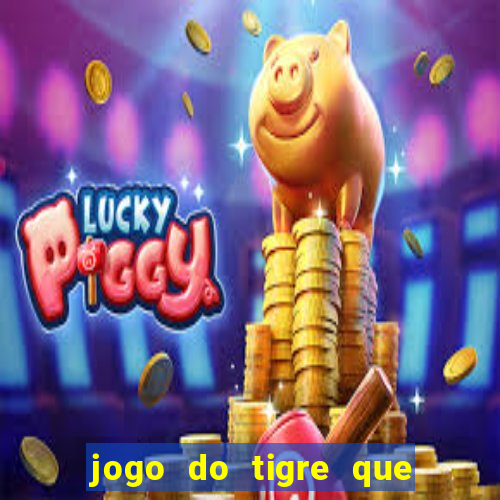 jogo do tigre que da bonus